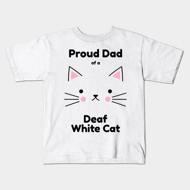 Deaf White Cat - Proud Dad Kids T-Shirt by Ireland